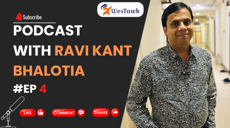 Unveiling the Journey of Resilience: Ravi Kant Bhalotia’s Inspiring Tale | Westawk Talks Episode 4
